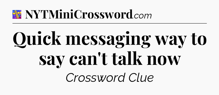 Quick messaging way to say can't talk now Codycross