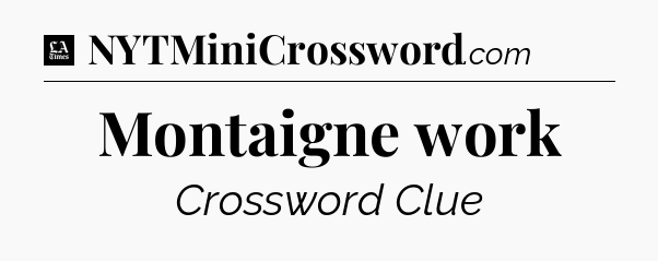 Montaigne work - LA Times Crossword