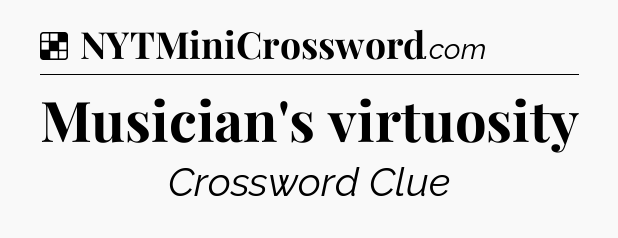 Solution: Musician's virtuosity - NYT Crossword