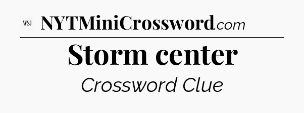 Storm center - WSJ Crossword