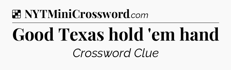 Solution: Good Texas hold 'em hand - NYT Crossword
