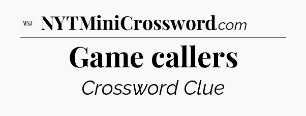 Game callers - WSJ Crossword