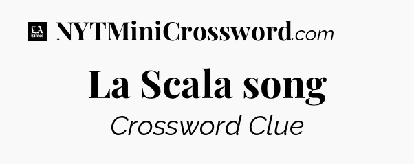 La Scala song - LA Times Crossword