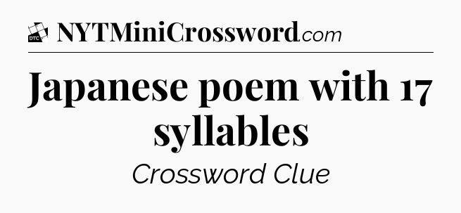 Japanese poem with 17 syllables - Daily Themed Classic Crossword