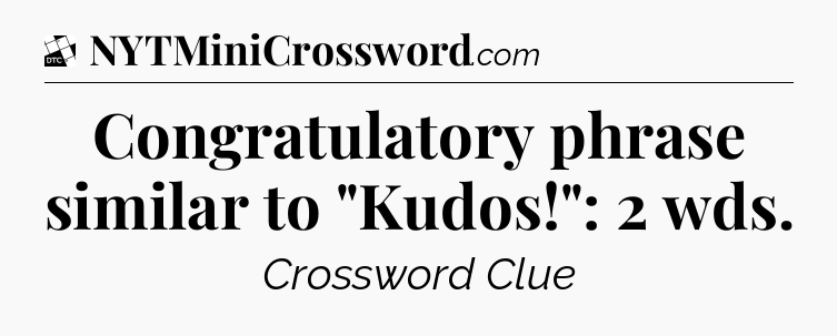 Congratulatory phrase similar to 