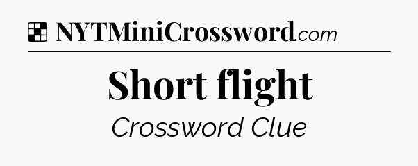 Solution: Short flight - NYT Crossword