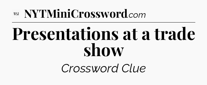 Presentations at a trade show - WSJ Crossword