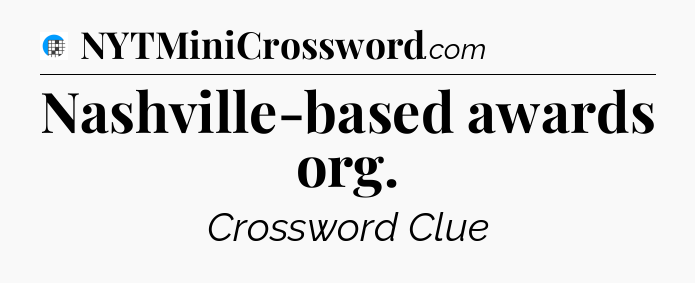 Nashville-based awards org Crossword Clue