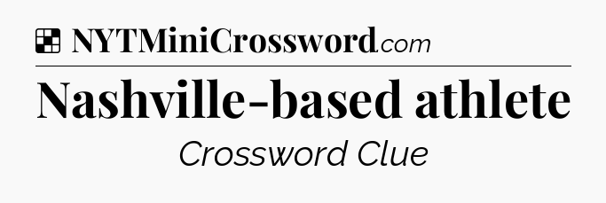Solution: Nashville-based athlete - NYT Crossword