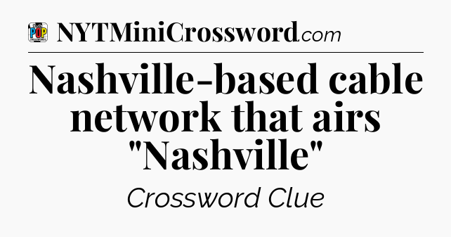 Nashville-based cable network that airs 