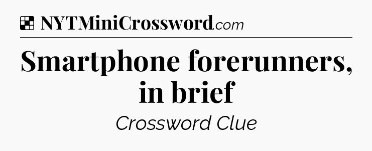 Solution: Smartphone forerunners, in brief - NYT Crossword