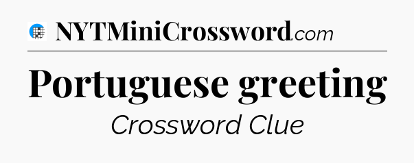 Portuguese greeting Crossword Clue