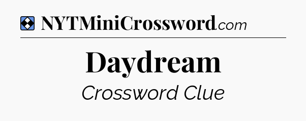 Solution: Daydream - NYT Mini Crossword