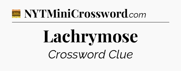 Lachrymose crossword clue Eugene Sheffer