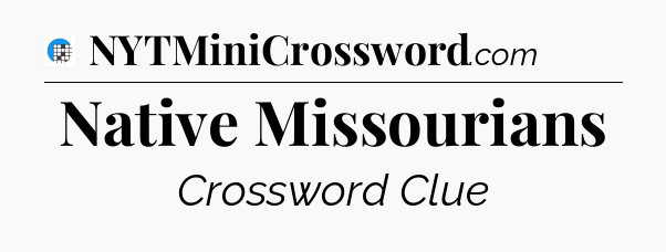 Native Missourians Crossword Clue