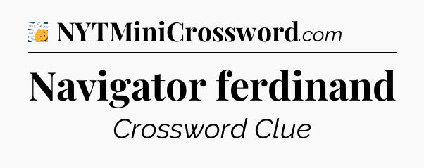Navigator ferdinand - 7 Little Words
