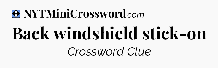 Solution: Back windshield stick-on - NYT Mini Crossword