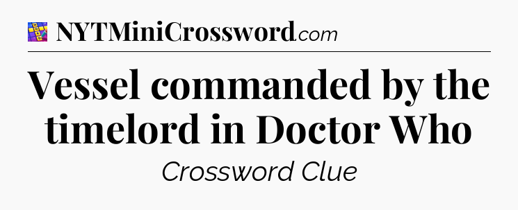 Vessel commanded by the timelord in Doctor Who Codycross