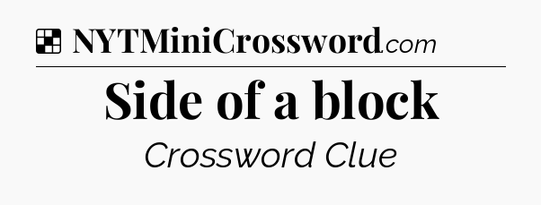 Solution: Side of a block - NYT Crossword