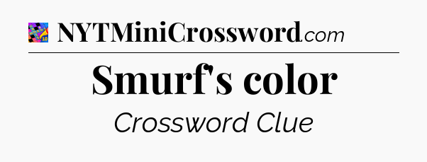 Smurf's color Crossword Clue