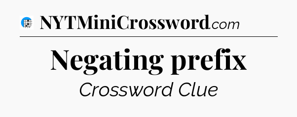 Negating prefix Crossword Clue