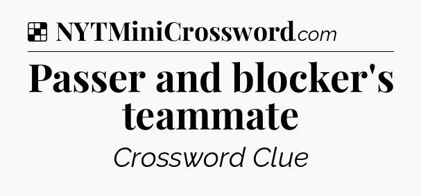 Solution: Passer and blocker's teammate - NYT Crossword