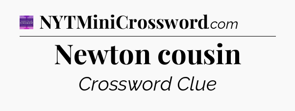 Newton cousin - Thomas Joseph Crossword