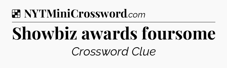 Solution: Showbiz awards foursome - NYT Crossword