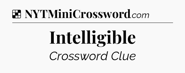 Solution: Intelligible - NYT Crossword