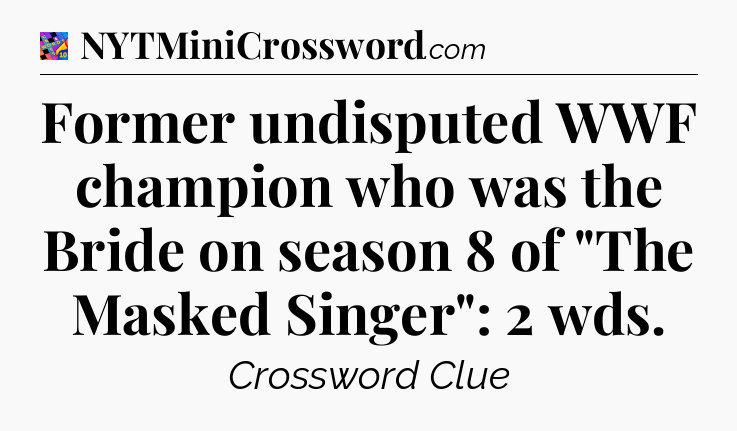 Former undisputed WWF champion who was the Bride on season 8 of 
