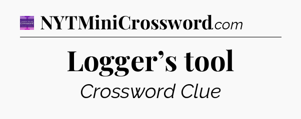 Logger’s tool - Thomas Joseph Crossword