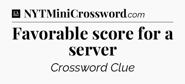 Favorable score for a server - LA Times Crossword