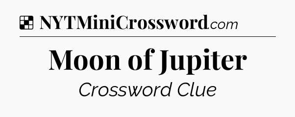 Moon of Jupiter NYT Crossword