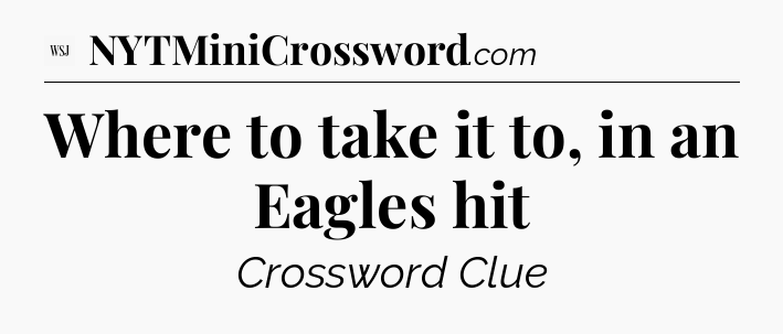 Where to take it to, in an Eagles hit - WSJ Crossword
