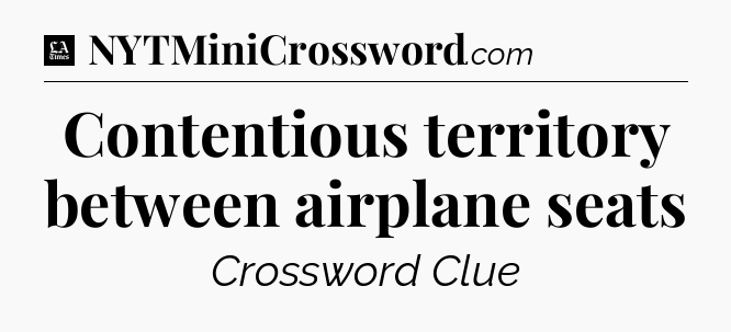 Contentious territory between airplane seats - LA Times Crossword