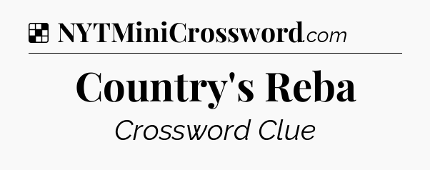 Solution: Country's Reba - NYT Crossword