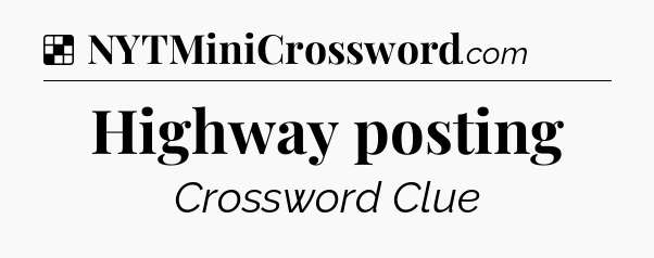 Solution: Highway posting - NYT Crossword