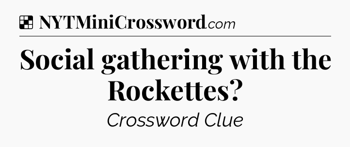 Solution: Social gathering with the Rockettes - NYT Crossword