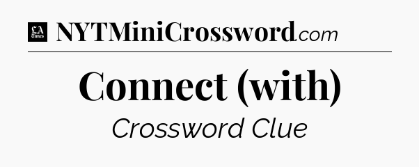 Connect (with) - LA Times Crossword