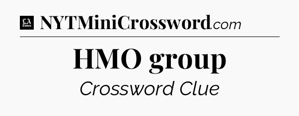 HMO group - LA Times Crossword