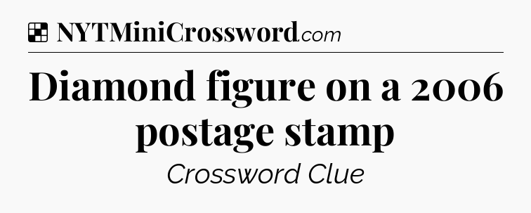 Solution: Diamond figure on a 2006 postage stamp - NYT Crossword