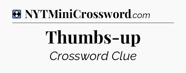 Solution: Thumbs-up - NYT Mini Crossword