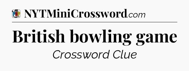 British bowling game Crossword Clue