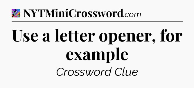 Use a letter opener, for example Crossword Clue