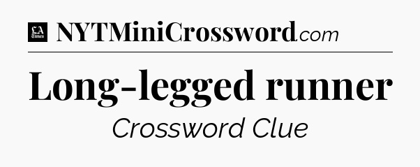 Long-legged runner - LA Times Crossword