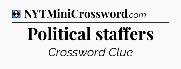 Solution: Political staffers - NYT Mini Crossword