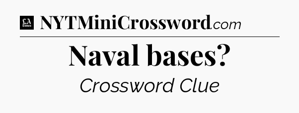 Naval bases - LA Times Crossword