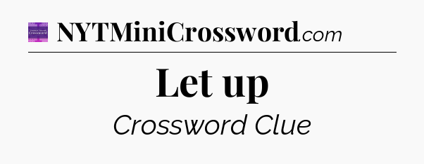 Let up - Thomas Joseph Crossword