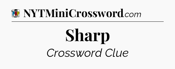 Sharp Crossword Clue