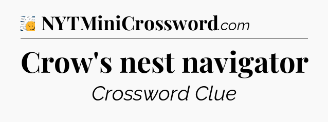 Crow's nest navigator - 7 Little Words